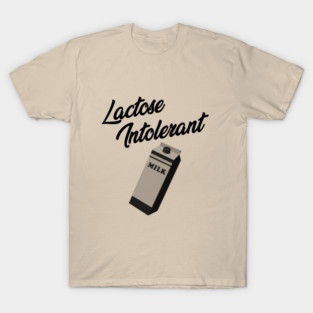 Lactose Intolerant T-Shirt