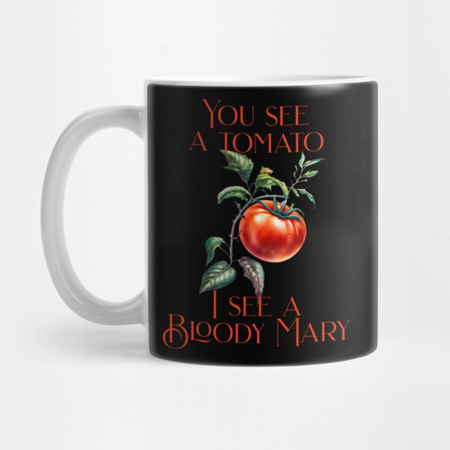 Funny I see a Bloody Mary by HolidayBug