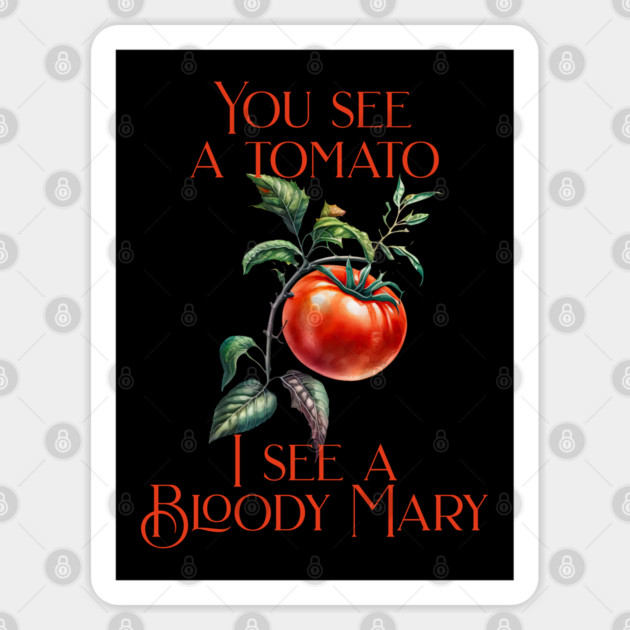 Funny I see a Bloody Mary Sticker by HolidayBug