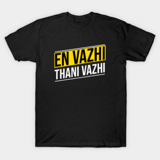 EN VAZHI THANI VAZHI T-Shirt