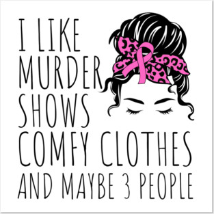 I Like Murder Shows Comfy Clothes And maybe 3 People Posters and Art