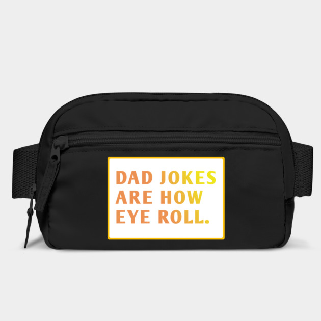 Dad Jokes Are How Eye Roll by BlackMeme94