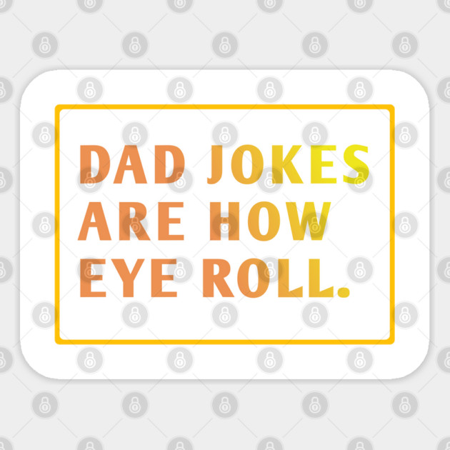 Dad Jokes Are How Eye Roll Sticker by BlackMeme94