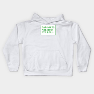 Dad Jokes Are How Eye Roll Kids Hoodie