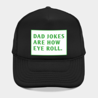 Dad Jokes Are How Eye Roll Hat