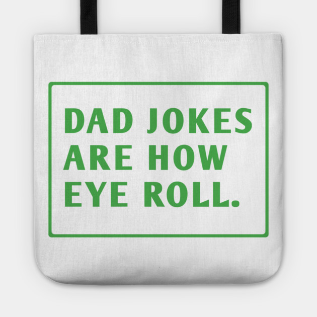 Dad Jokes Are How Eye Roll Tote by BlackMeme94