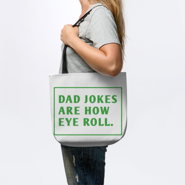 Dad Jokes Are How Eye Roll by BlackMeme94