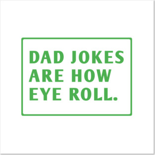 Dad Jokes Are How Eye Roll Posters and Art