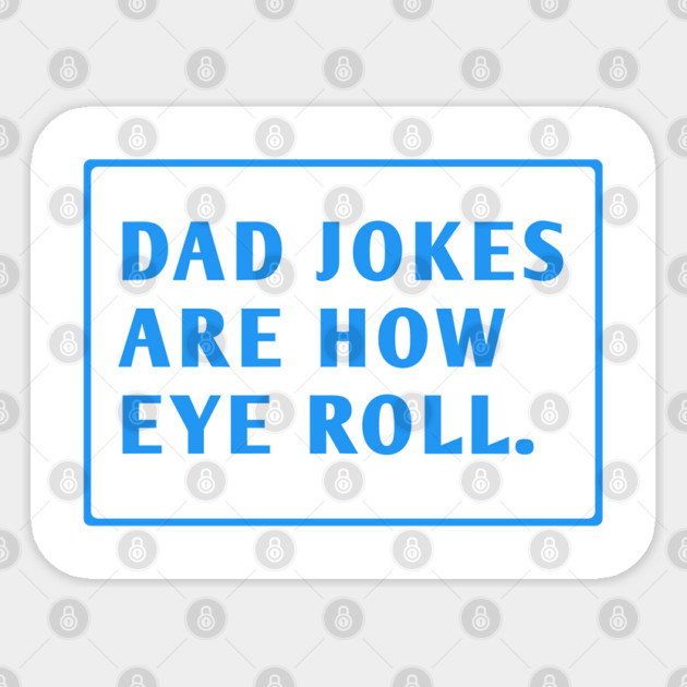 Dad Jokes Are How Eye Roll Sticker by BlackMeme94