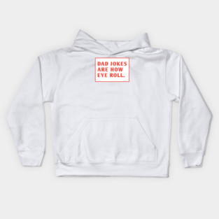 Dad Jokes Are How Eye Roll Kids Hoodie