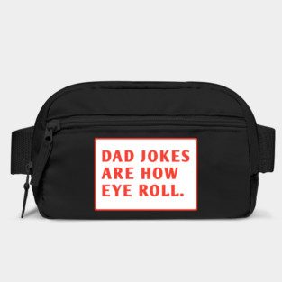 Dad Jokes Are How Eye Roll Bag