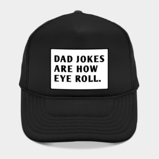 Dad Jokes Are How Eye Roll Hat