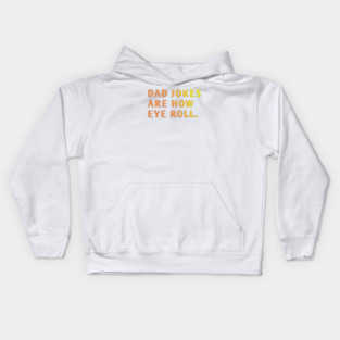 Dad Jokes Are How Eye Roll Kids Hoodie