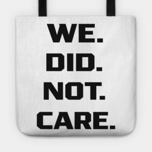 We-Did-Not-Care Tote