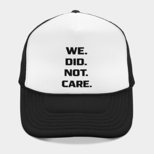 We-Did-Not-Care Hat
