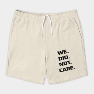 We-Did-Not-Care Shorts