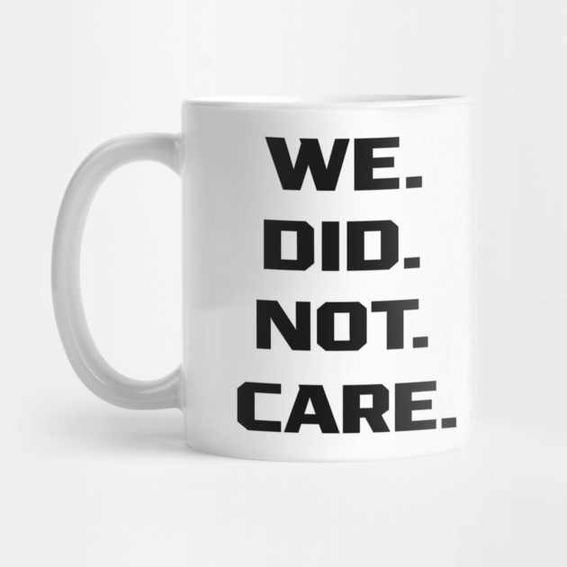 We-Did-Not-Care by BlackMeme94