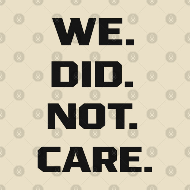 We-Did-Not-Care by BlackMeme94