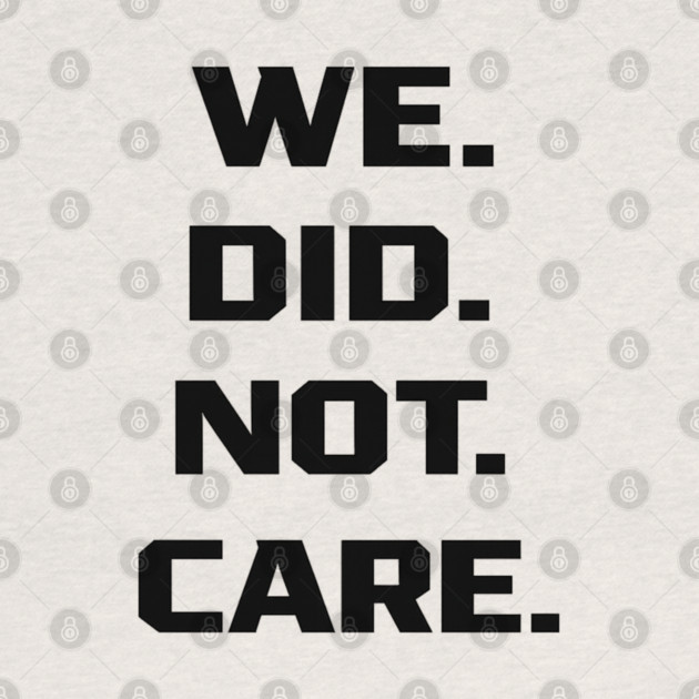 We-Did-Not-Care by BlackMeme94