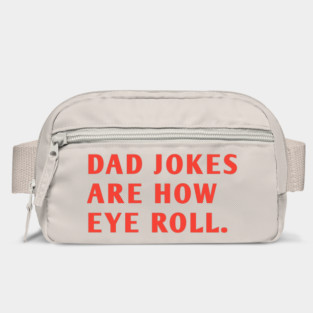 Dad Jokes Are How Eye Roll Bag