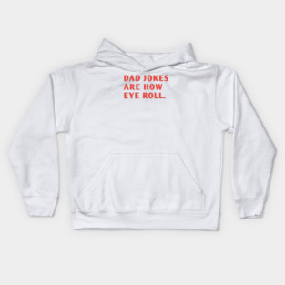 Dad Jokes Are How Eye Roll Kids Hoodie