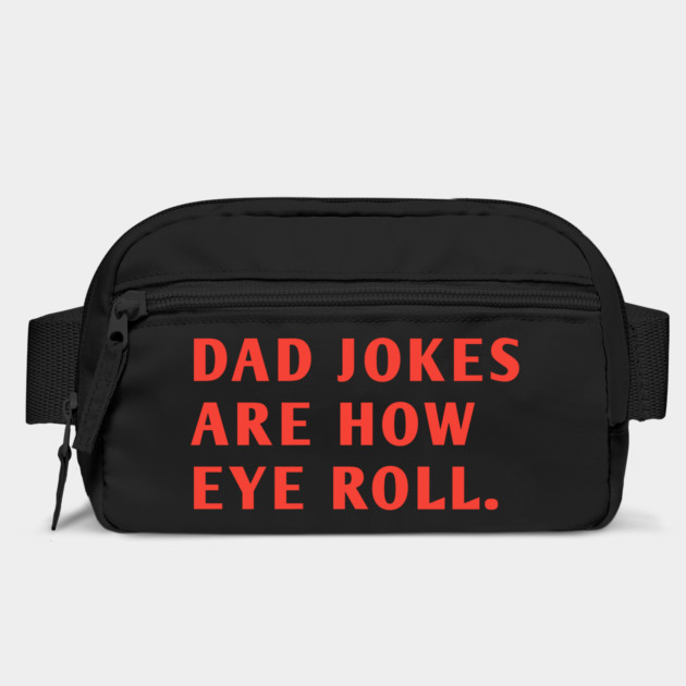 Dad Jokes Are How Eye Roll by BlackMeme94