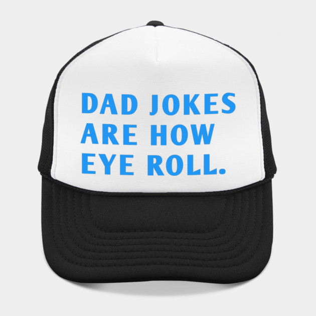 Dad Jokes Are How Eye Roll by BlackMeme94
