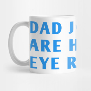 Dad Jokes Are How Eye Roll Mug