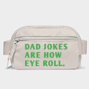 Dad Jokes Are How Eye Roll Bag