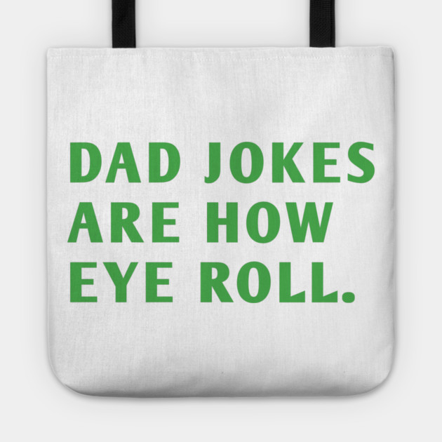 Dad Jokes Are How Eye Roll Tote by BlackMeme94