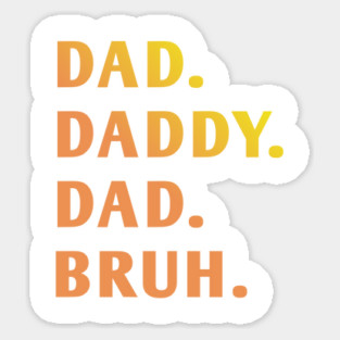 dad daddy dad bruh Sticker