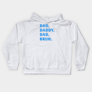 dad daddy dad bruh Kids Hoodie