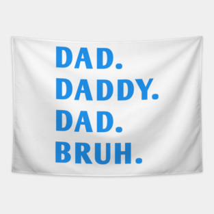 dad daddy dad bruh Tapestry