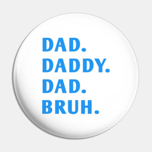 dad daddy dad bruh Pin