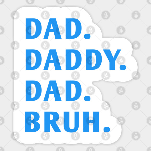 dad daddy dad bruh Sticker by BlackMeme94