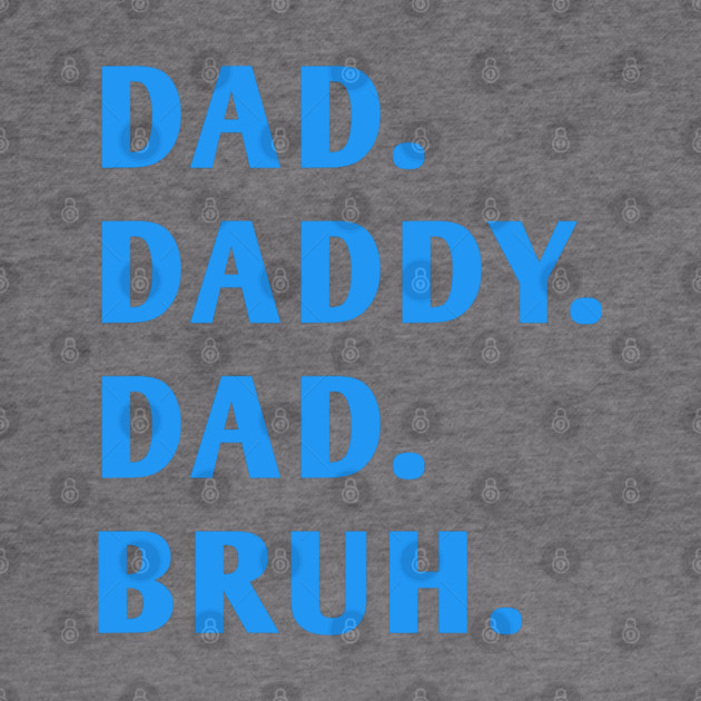 dad daddy dad bruh by BlackMeme94