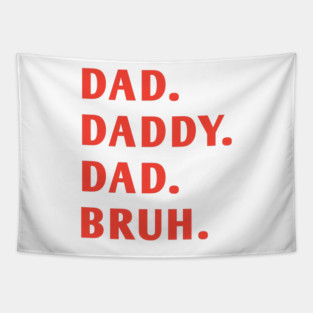 dad daddy dad bruh Tapestry