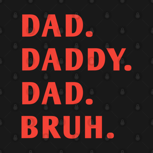 dad daddy dad bruh by BlackMeme94