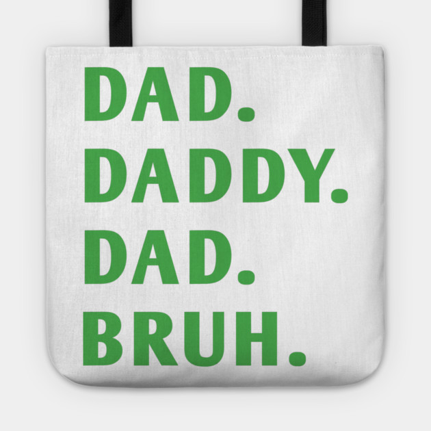 dad daddy dad bruh Tote by BlackMeme94