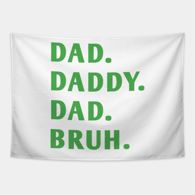 dad daddy dad bruh Tapestry by BlackMeme94