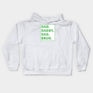 dad daddy dad bruh Kids Hoodie