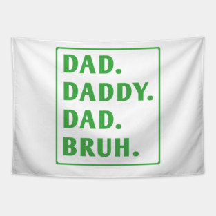 dad daddy dad bruh Tapestry
