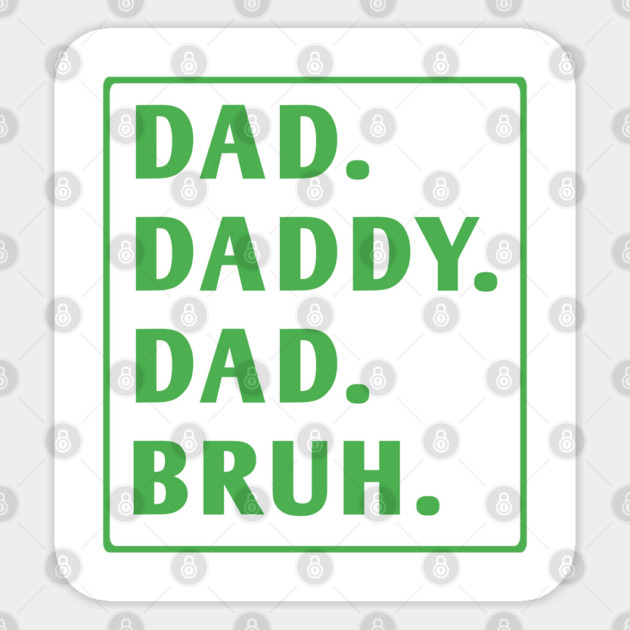 dad daddy dad bruh Sticker by BlackMeme94