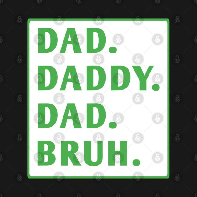 dad daddy dad bruh by BlackMeme94