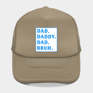 dad daddy dad bruh Hat