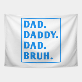 dad daddy dad bruh Tapestry