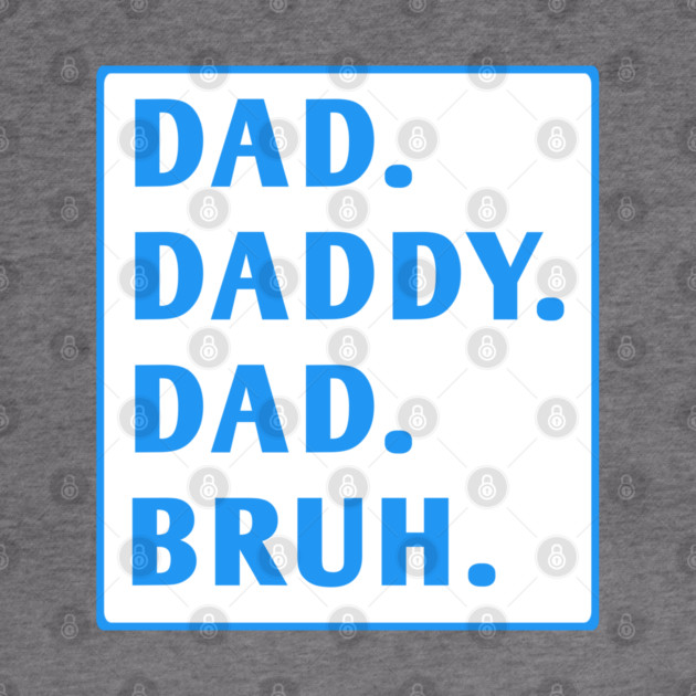 dad daddy dad bruh by BlackMeme94