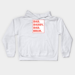 dad daddy dad bruh Kids Hoodie