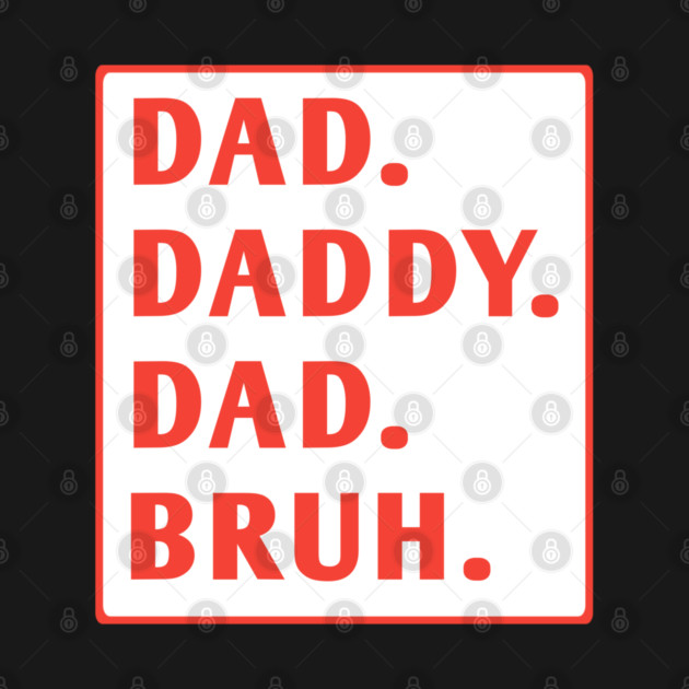dad daddy dad bruh by BlackMeme94
