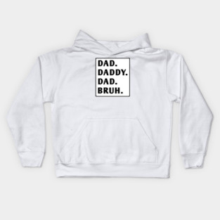 dad daddy dad bruh Kids Hoodie